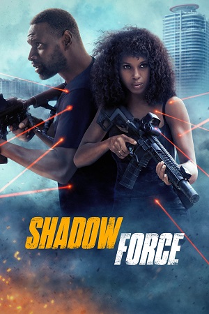 Download Shadow Force (2025) Dual Audio {Hindi-English} BluRay 480p [370MB] | 720p [1GB] | 1080p [2GB]